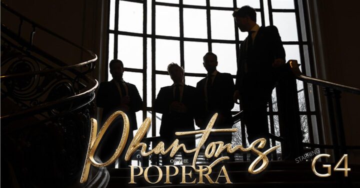 Phantoms Of The Popera – starring G4